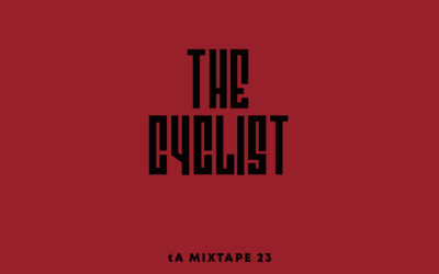 tA MIXTAPE 23 | THE CYCLIST