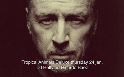 24th Jan 2019 : Tropical Animals Deluxe with Dj Hell and Ricardo Baez