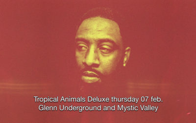 7th Feb 2019 : Tropical Animals Deluxe with Glenn Underground