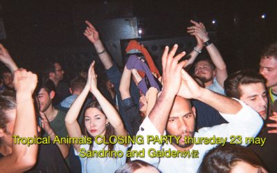23th May 2019: Tropical Animals CLOSING PARTY with Sandrino and Gaiden